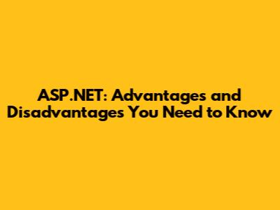 ASP.NET: Advantages and Disadvantages You Need to Know