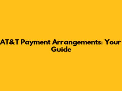 AT&T Payment Arrangements: Your Guide