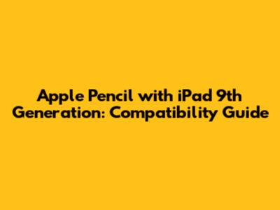 Apple Pencil with iPad 9th Generation: Compatibility Guide