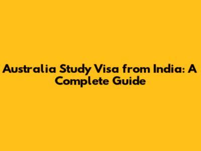 Australia Study Visa from India: A Complete Guide