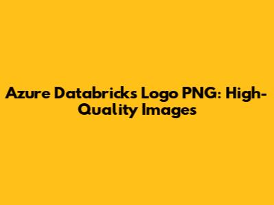 Azure Databricks Logo PNG: High-Quality Images
