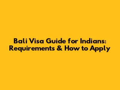 Bali Visa Guide for Indians: Requirements & How to Apply