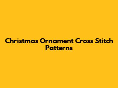 Christmas Ornament Cross Stitch Patterns