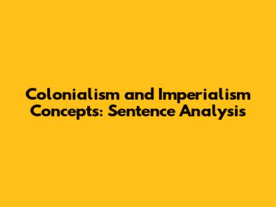 Colonialism and Imperialism Concepts: Sentence Analysis