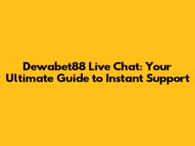 Dewabet88 Live Chat: Your Ultimate Guide to Instant Support