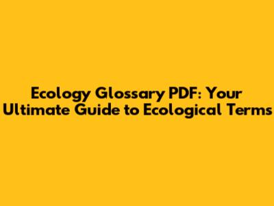 Ecology Glossary PDF: Your Ultimate Guide to Ecological Terms