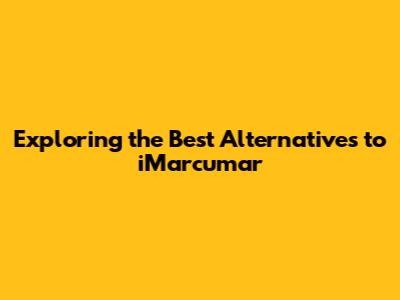 Exploring the Best Alternatives to iMarcumar