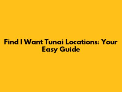 Find I Want Tunai Locations: Your Easy Guide