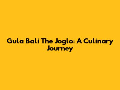 Gula Bali The Joglo: A Culinary Journey