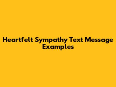 Heartfelt Sympathy Text Message Examples