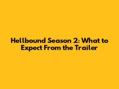 Hellbound Season 2: What to Expect From the Trailer
