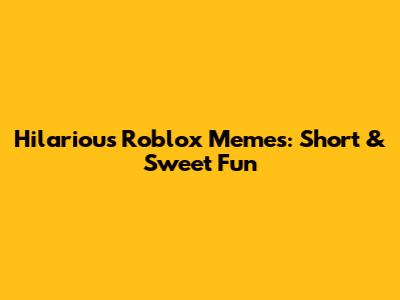 Hilarious Roblox Memes: Short & Sweet Fun