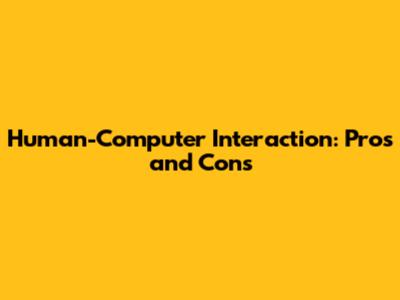 Human-Computer Interaction: Pros and Cons