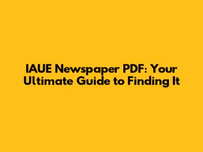 IAUE Newspaper PDF: Your Ultimate Guide to Finding It