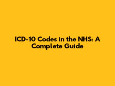 ICD-10 Codes in the NHS: A Complete Guide