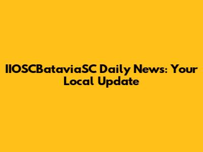 IIOSCBataviaSC Daily News: Your Local Update
