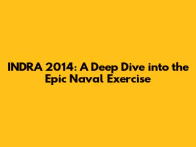 INDRA 2014: A Deep Dive into the Epic Naval Exercise
