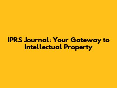IPRS Journal: Your Gateway to Intellectual Property