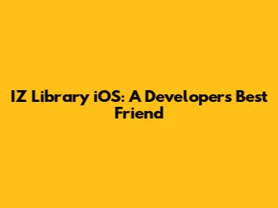 IZ Library iOS: A Developer's Best Friend