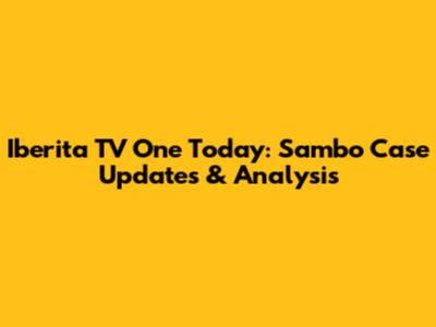 Iberita TV One Today: Sambo Case Updates & Analysis