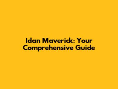 Idan Maverick: Your Comprehensive Guide
