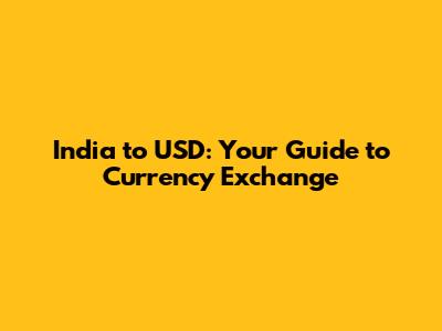 India to USD: Your Guide to Currency Exchange