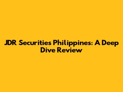 JDR Securities Philippines: A Deep Dive Review