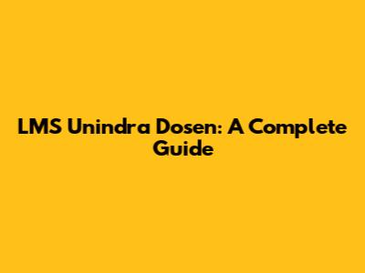 LMS Unindra Dosen: A Complete Guide