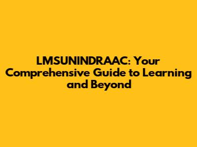 LMSUNINDRAAC: Your Comprehensive Guide to Learning and Beyond