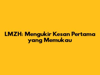 LMZH: Mengukir Kesan Pertama yang Memukau
