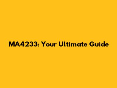 MA4233: Your Ultimate Guide