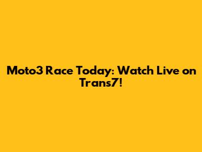 Moto3 Race Today: Watch Live on Trans7!