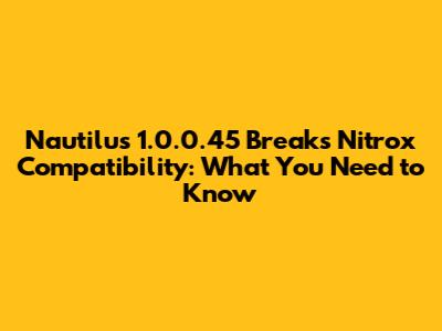 Nautilus 1.0.0.45 Breaks Nitrox Compatibility: What You Need to Know