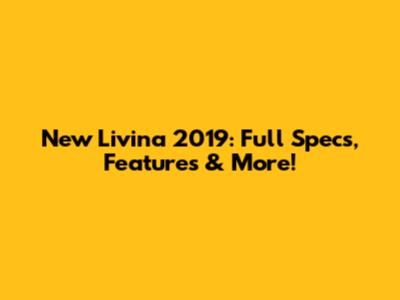 New Livina 2019: Full Specs, Features & More!