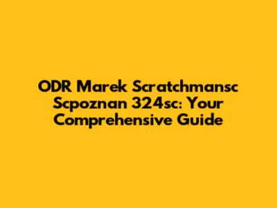 ODR Marek Scratchmansc Scpoznan 324sc: Your Comprehensive Guide