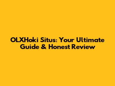 OLXHoki Situs: Your Ultimate Guide & Honest Review