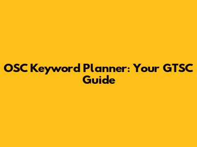 OSC Keyword Planner: Your GTSC Guide