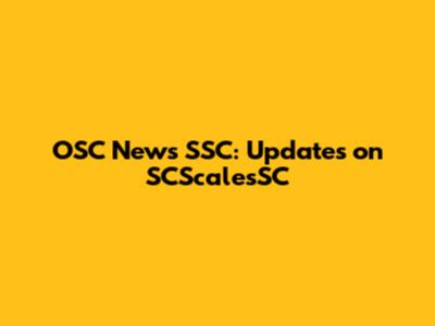 OSC News SSC: Updates on SCScalesSC