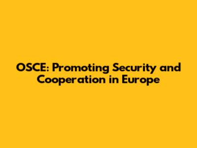 OSCE: Promoting Security and Cooperation in Europe