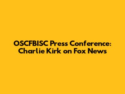 OSCFBISC Press Conference: Charlie Kirk on Fox News