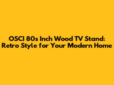 OSCI 80s Inch Wood TV Stand: Retro Style for Your Modern Home