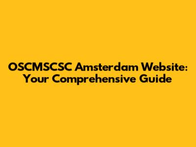 OSCMSCSC Amsterdam Website: Your Comprehensive Guide