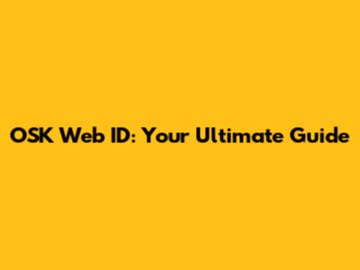 OSK Web ID: Your Ultimate Guide