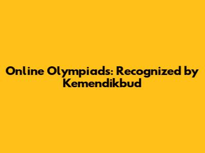 Online Olympiads: Recognized by Kemendikbud