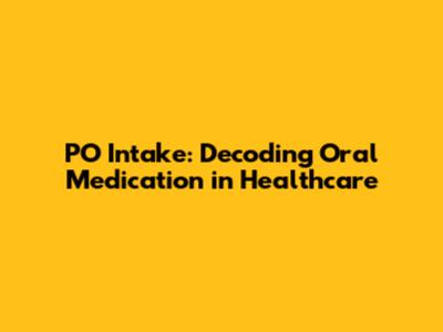 PO Intake: Decoding Oral Medication in Healthcare