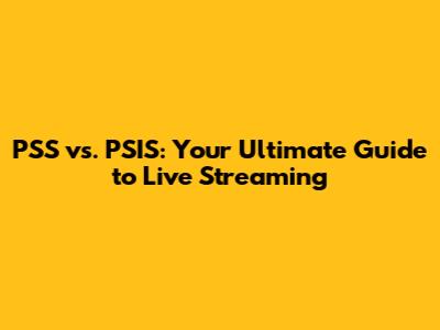 PSS vs. PSIS: Your Ultimate Guide to Live Streaming