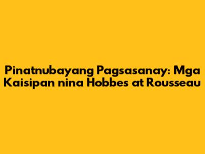 Pinatnubayang Pagsasanay: Mga Kaisipan nina Hobbes at Rousseau