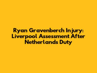 Ryan Gravenberch Injury: Liverpool Assessment After Netherlands Duty