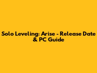Solo Leveling: Arise - Release Date & PC Guide