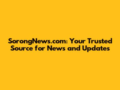 SorongNews.com: Your Trusted Source for News and Updates